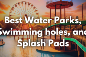 Best Water Parks, Swimming Holes, and Splash Pads